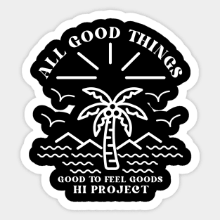 All Good Things, good to feel goods Sticker